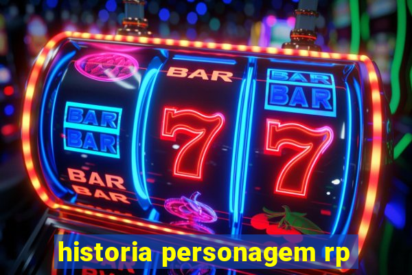 historia personagem rp